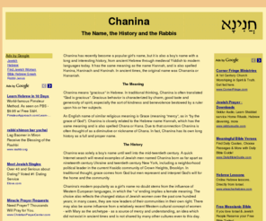 chanina.org: Chanina: The Name, the History and the Rabbis
The meaning and history of the name Chanina - how it came to be both a boy's and a girl's name, what it means and who were the famous rabbis named Chanina.