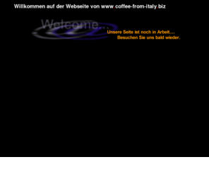 coffee-from-italy.biz: Willkommen
Willkommen auf einer neuen Webseite!