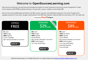 opensourceelearning.com: OpenSourceLearning.com - Free Online Course Management and Hosted Virtual Training
Create free virtual classrooms and online courses at OpenSourceeLearning.com. Free LMS for 25 users. Instant set up and
one-click upgrades.