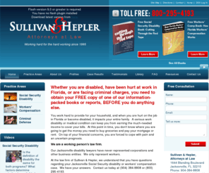 socialsecurityhelpfernandina.net: Jacksonville Social Security, Workers Comp, DUI, & Criminal Attorney | Sullivan & Hepler, Attorneys at Law
If you have become disabled or have been hurt at work, a Jacksonville social security or workers’ compensation attorney from our office can help you. We can also help you if you are facing a criminal charge in Jacksonville, such as DUI or domestic battery.  Contact the law firm of Sullivan & Hepler today at (904) 384-8808 (904) 384-8808 or (800) 295-4193. - 904-384-8808 - 1644 Blanding Boulevard
Jacksonville, FL  32210