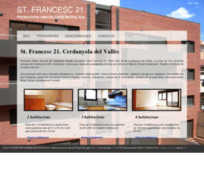 stfrancesc21cerdanyola.com: Promoció St. Francesc 21 Cerdanyola del Vallès. Promotora Inmobiliaria Nueva, S.A.
obra nueva, piso, pisos, vivienda, venta, venda, habitatge, Cerdanyola del vallès, cerdanyola, sardanyola, valles, vallès, proyecto, plano, plànols, servicios, control, calidad, obras, obres, projectes, inmobiliario, immobiliari, sant francesc, promotora, inmobiliaria, nueva, immoble