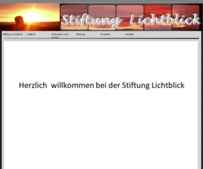 stiftung-lichtblick.com: Stiftung Lichtblick
(1)	Die Stiftung Stiftung Lichtblick verfolgt, in praktischer Betätigung christlicher Nächstenliebe und auf der Basis des Evangeliums von Jesus Christus, den Zweck der Hilfe und Speisung von bedürftigen Kindern und Jugendlichen. Dabei werden auch Einrichtungen, Institutionen  und Werke oder Projekte unterstützt, die diese Arbeiten durchführen.
(2)	Weiter verfolgt die Stiftung eine Förderung von Bildung und Ausbildung im Kindes- und Jugendalter. Die Stiftung unterstützt auch Einrichtungen, Institutionen  und Werke oder Projekte, die diese Arbeiten durchführen.
(3)	Zum andern verfolgt die Stiftung die Weitergabe christlich abendländischer Werte sowie die Vermittlung eines positiv orientierten, geordneten Lebens. Die Stiftung unterstützt auch Einrichtungen, Institutionen  und Werke oder Projekte, wo dies praktiziert wird.
(4)	Der Stiftungszweck liegt weiter in der Gesundheitsförderung und ärztlicher und zahnärztlicher Versorgung bedürftiger Kinder und Jugendlicher. Die Stiftung unterstützt auch Einrichtungen, Institutionen  und Werke oder Projekte, die diese Arbeiten durchführen.