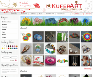 kuferart.pl: KuferArt - unikalne kolczyki, naszyjniki, bransoletki - moda vintage dla Ciebie!
Galeria KuferArt - miejsce, gdzie odnajdziesz wyjątkową biżuterię i dodatki w stylu vintage, unikatowe kolczyki, naszyjniki i bransoletki tworzone przez projektantów z całej Polski! Zajrzyj do naszego sklepu i spraw sobie wyjątkowy, niepowtarzalny prezent!