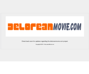 deloreanproduction.com: DeLoreanMovie.com
DeLoreanMovie.com -- Project Updates Coming Soon