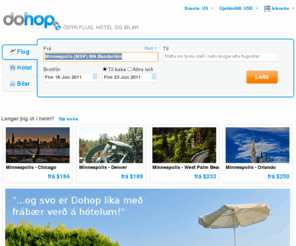 dohop.is: Flugleitarvél: Finndu bestu flugin og tengingar út um allan heim á dohop.is
Bókaðu ódýr flug og lággjalda tengingar á Dohop.is. Flugleitarvélin okkar ber saman verð frá hundruðum flugfélaga og hjálpar þér að finna ódýrari flugmiða.