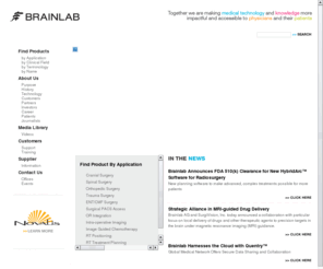 braintumor-therapy.com: Brainlab Cancer Treatment and Minimally Invasive Surgery
Brainlab provides advanced radiotherapy, radiosurgery, neurosurgery, orthopedic and ENT surgery products, services, and software solutions worldwide. It is our goal to improve healthcare for doctors and patients.