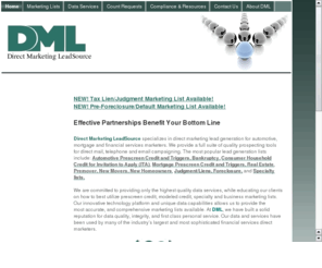 dmlonlinesolutions.com: Direct marketing lists, direct mail, prescreen credit lists
Direct Marketing LeadSource data provider prescreen credit lists, marketing lists, telemarketing lists and email marketing lists