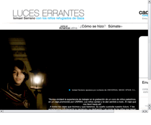 luceserrantes.com: Luces Errantes - Ismael Serrano con los nios refugiados de Gaza
Cancin de Ismael Serrano con los nios refugiados de Gaza - Proyecto del Comit Espaol de la UNRWA