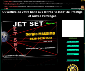 membre-jet-set.com: Devenir membre de la JetSet avec accès à des soirées prestige et des voyages haut de gamme, accès à des produits de luxe des stars et célébrités.
Ouverture de votre boite aux lettres 'e-mail' de prestige. Bénéficiez de l'adresse e-mail la plus classe du monde Membre JetSet