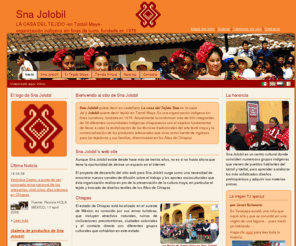 snajolobil.org: Inicio: La Cooperativa Sna Jolobil
Sna Jolobil LA CASA DEL TEJIDO, Tzotzil Maya, organización indígena, el tejido y brocado de diseños textiles de los Altos de Chiapas
