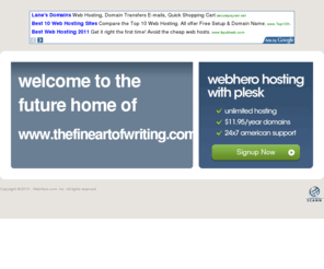thefineartofwriting.com: Future Home of a New Site with WebHero
Providing Web Hosting and Domain Registration with World Class Support