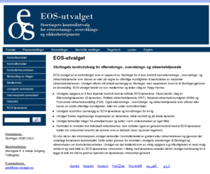 eos-utvalget.no: EOS-utvalget - Forside
EOS-utvalget er et kontrollorgan oppnevnt av Stortinget. Utvalgets oppgave er å føre løpende tilsyn med Etterretningstjenesten, Politiets sikkerhetstjeneste, Nasjonal sikkerhetsmyndighet og Forsvarets sikkerhetsavdeling (EOS-tjenestene).