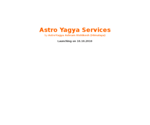 astroyagya.com: ASTRO YAGYA ASHRAM HIMALAYA | VEDIC YAGYA | YAGYA | YAJNA | PUJA | HOMA | VEDIC ASTROLOGY |
Astrology and Yagya Services by Siddha Gurus and Extremely Qualified Pandits van Astro Yagya Ashram Himalaya.. <