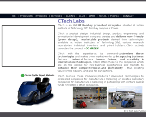 ctechlab.com: C Tech Labs | Design Services | Product Design | System Design | Industrial Design
design services,product design,system design,industrial design,human factor design,ergonomic design,vehicle design,
		automotive design,mobility design,transportation design,design for railways,design for tourism,product development,
		new product development,design of marketable products,converting technologies into marketable products,
		design management,creativity management,industrial design,product development,industrial design firm,
		engineering design,product engineering,industrial design services,system engineering