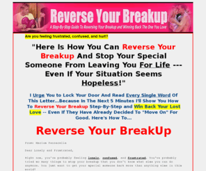 reversethebreakup.com: Reverse Your Breakup -- How To Get Your Ex Back
Get your ex back - the e-book by dating coach Marius Panzarella, who shows you how to literally Reverse Your Breakup