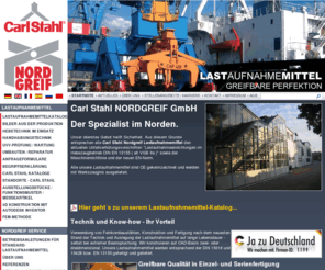 lifting-accessories.com: Carl Stahl Nordgreif GmbH Lastaufnahmemittel, Hebezeuge und Hebetechnik
Carl Stahl Nordgreif GmbH: Planung, Entwicklung und Fertigung maßgeschneiderter Lastaufnahmemittel und Hebetechnik für Greifer-, Zangen- und Traversentechnik für Industrielle Anwendungen. Katalog