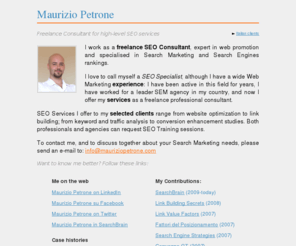 blackhatseoblog.com: Search Engine Optimization | SEO Services
Maurizio Petrone, SEO and Web Marketing Consultant, is a Search Marketing experienced professional: here he introduces himself and his work.