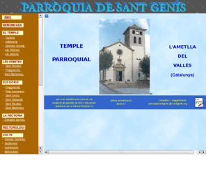 santgenis.org: Parròquia de Sant Genís
Història i culte de la Parròquia de Sant Genís de L'Ametlla del Vallès (Catalunya)