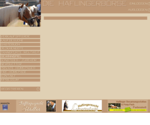 xn--haflingerbrse-rmb.info: Haflinger haflinger Haflinger-Brse - Der Marktplatz fr Haflingerzchter weltweit
Haflinger haflinger Stuten Hengste Wallache Gespanne - hier finden Sie alles rund um die Haflingerzucht