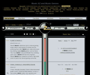 come2go.net: C o m e 2Go... Come2Go to Quick Search Music AZ, Music Genres and Music Instrument Sites - Your online Music Libary!
Search Music Sites Online in Free Music Library - Quick Search in Music AZ, Music Genres, Music Mood, Music Instruments and Music Tempo