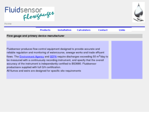 fluidsensor.co.uk: Fluidsensor Home
Online open channel and closed pipe flow measurement calculations. Including flumes, Vnotch weirs, Velocity area, Slope area and others