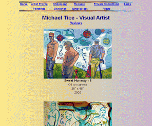 michaeltice.com: Michael Tice Online Gallery Home Page
An on-line gallery featuring paintings by Michael Tice