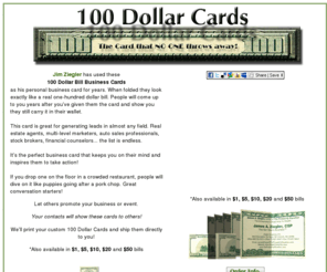 100dollarcards.biz: 100, 50, 20 Dollar Bill Business Cards - Ziegler Leads
The Business Card that NO ONE Throws Away! - Jim Ziegler