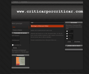 criticarporcriticar.com: www.criticarporcriticar.com - Inici
Criticar por Criticar, una web creada para que los ciudadanos de Tavernes de la Valldigna puedan dar su opinion sobre diversos temas.