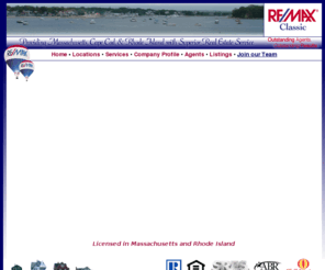 homeinnewengland.com: Home
ReMax Classic located in Massachusetts, Cape Cod, and Rhode Island provides Real Estate Services for Home Buyers and Home Sellers, offices in Fairhaven, Mashpee, Rehoboth and Marstons Mills