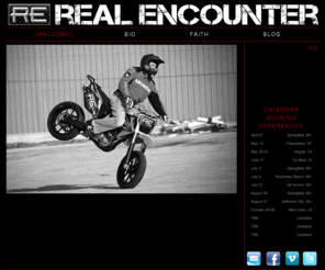 realencounter.org: - Welcome
Real Encounter Is An Action Sports Ministry Reaching Your Comminity. BMX Skateboard, Music, DJ, Media, Motorcycles