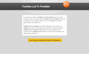 toshibalcdtvfirsatlari.com: Toshiba Lcd Tv Fırsatları
Toshiba Lcd Tv Fırsatları