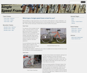 singlespeedframe.com: Single Speed Frame
Information about single speed frames for fixed gear (fixie), track (velodrome), and trials (mountain biking) use.