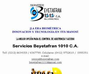 beyetafran.com: Pagina de Inicio
Servicios Beyetafran 1010 C.A., es una Empresa que brinda una respuesta inmediata y de calidad en servicios que van desde la revisión,  instalaci...