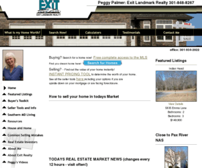 pegpalmer.com: Peggy Palmer - Exit Landmark Realty
Mid-Atlantic region homes for sale.  Auto home finder and new listings notifier to alert you to the newest homes for sale in Southern Maryland, especially Charles County and St Mary's County Maryland.