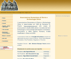 associazionenomentana.com: Associazione Nomentana di Storia ed Archeologia ONLUS
Lassociazione Nomentana di Storia e Archeologia Onlus è stata fondata nel 1995 allo scopo di promuovere lo studio della storia e la tutela dei beni archeologici e monumentali del territorio nomentano, cornicolano e della Sabina Romana