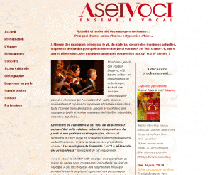 aseivoci.com: Ensemble vocal A SEI VOCI
A SEI VOCI a pour mission la découverte de la polyphonie de la Renaissance, de la musique Baroque Italienne et contemporaine. Il organise (...)