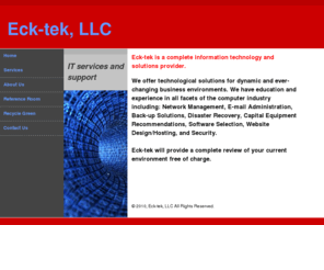 eck-tek.com: Eck-tek Information Technology
Eck-tek Information Technology Services and Support for small and medium sized businesses based in Louisville, Kentucky. Eck-tek is a full service computer company.
