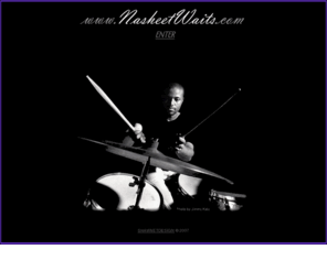 nasheetwaits.com: *NasheetWaits.com* - Official Website
The Official Website of  Nasheet Waits ::Drummer / Educator