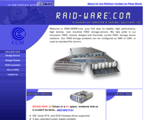 raidware.com: 1U 2U 3U 4U Rack Mount RAID Servers NAS SAN terabyte
High performance rack mount fault tolerant RAID servers with redundant power supplies proding up to a terabyte of storage. Utilizing 3ware IDE RAID controller cards. 