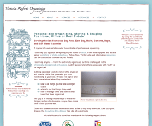 victoriarobertsorganizing.com: Victoria Roberts Organizing: Home & Office Organizing, Moving-Unpacking, Staging, Clutter Strategies & Training
Victoria Roberts Organizing - Transforming chaos into clutter-free, functional, time-saving homes and offices.  Creatively staging homes to sell faster at a higher price.