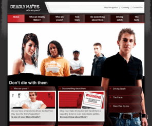 deadlymates.com: Deadly Mates
Deadly Mates is a website aimed at encouraging safer driving among young people and getting young drivers to slow down in the car.