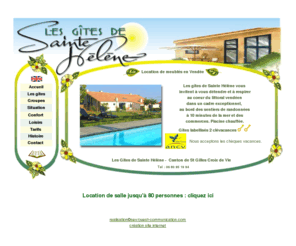 gitesdesaintehelene.com: Gites de Sainte Helene saint gilles croix de vie  10 minutes
Les gtes de Sainte Hlne prs de St Gilles Croix de Vie vous invitent  vous dtendre et  respirer au coeur du littoral venden, dans un cadre exceptionnel, au bord des sentiers de randonne,  10 minutes de la mer et des commerces.