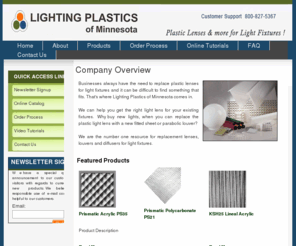 lightingplastics.com: Plastic lenses and louvers for light fixtures custom cut to fit any lighting situation from Lighting Plastics of Minnesota - Plastic lenses and louvers for light fixtures custom cut to fit any lighting situation from Lighting
Plastic lenses and louvers for light fixtures custom cut to fit any lighting situation from Lighting Plastics of Minnesota. Lens covers for fluorescent lighting in all thickness variations, parabolic louvers for glare control.