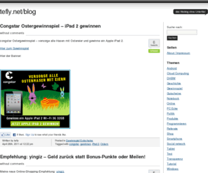 tefly.net: tefly.net - Ein Weblog ohne Untertitel
Verschiedene Theme z.B. Internet, Smartphones, Gutschein, Produkte, Tutorials