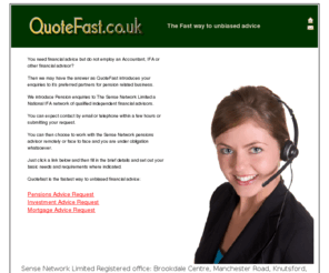 quotefast.co.uk: Pension Advisor - Unbiased Investment Mortgage & Pensions Advice at Quotefast.co.uk
Pensions Advisor - Get fast unbiased and independent financial advice on your Pension Investment & Mortgage enquiries at Quotefast.co.uk