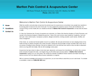 marltonpaincontrol.com:   Chronic Pain - Marlton, NJ - Marlton Pain Control and Acupuncture
Acupuncture has been shown to relieve chronic back pain, depression, and nausea from chemotherapy, as well as other common aches and pains throughout the body. Just imagine living your life without pain and prescriptions. At Marlton Pain Control and Acupuncture, healing you is our main priority. We combine the methods of traditional Chinese medicine and modern technology to help you recover from your ailments without invasive medications or surgeries. - Marlton, NJ