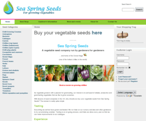 seaspringseeds.co.uk: Sea Spring Seeds is a vegetable and herb seed company run by growers for growers. Includes the Dorset Naga chilli.
Sea Spring Seeds is a vegetable seed company
run by growers for growers. It sells a wide range of chilli seeds, Dorset Naga, one of the hottest chillies in the world.