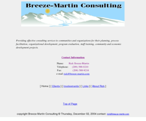 breeze-martin.com: Breeze-Martin Consulting
Providing effective consulting services to communities and organizations for their planning, organizational development, program evaluation executive management, community and economic development projects.