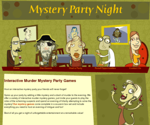 mymysterygames.com: Mystery Party Night Games - Home
Host a murder mystery party your friends will never forget! Spice up your party by adding a little mystery and murder. Spend an evening of hilarity attempting to solve the mystery! Our mystery games include everything you need to host an evening of fun!