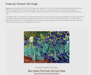 vangoghirises.org: Van Gogh Irises
Buy Irises prints online from our large Vincent Van Gogh prints art catalogue. Framed and unframed Irises prints, posters and stretched canvases available now.